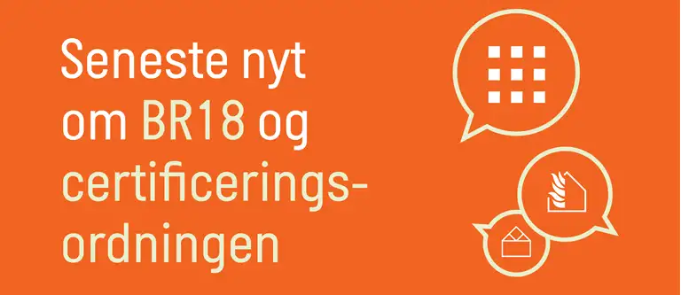 Illustration med teksten: Seneste nyt om BR18 og certificeringsordningen